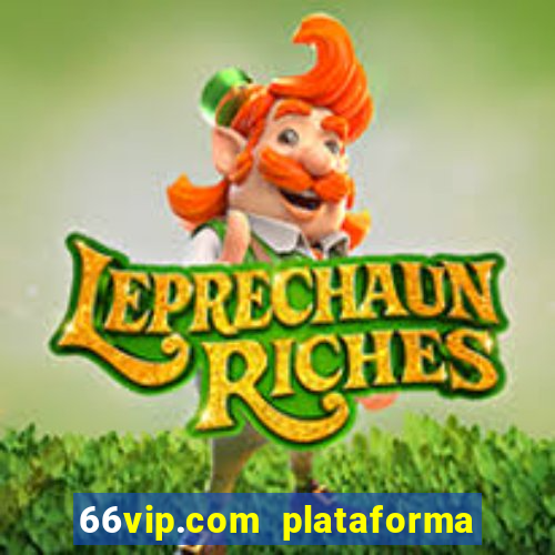 66vip.com plataforma de jogos